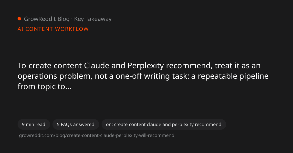 Key takeaway from How to Create Content Claude & Perplexity Will Recommend