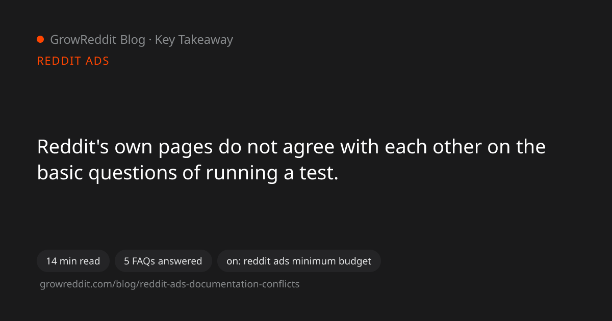 Key takeaway from Reddit Ads Documentation Conflicts: Where Reddit's Own Pages Disagree