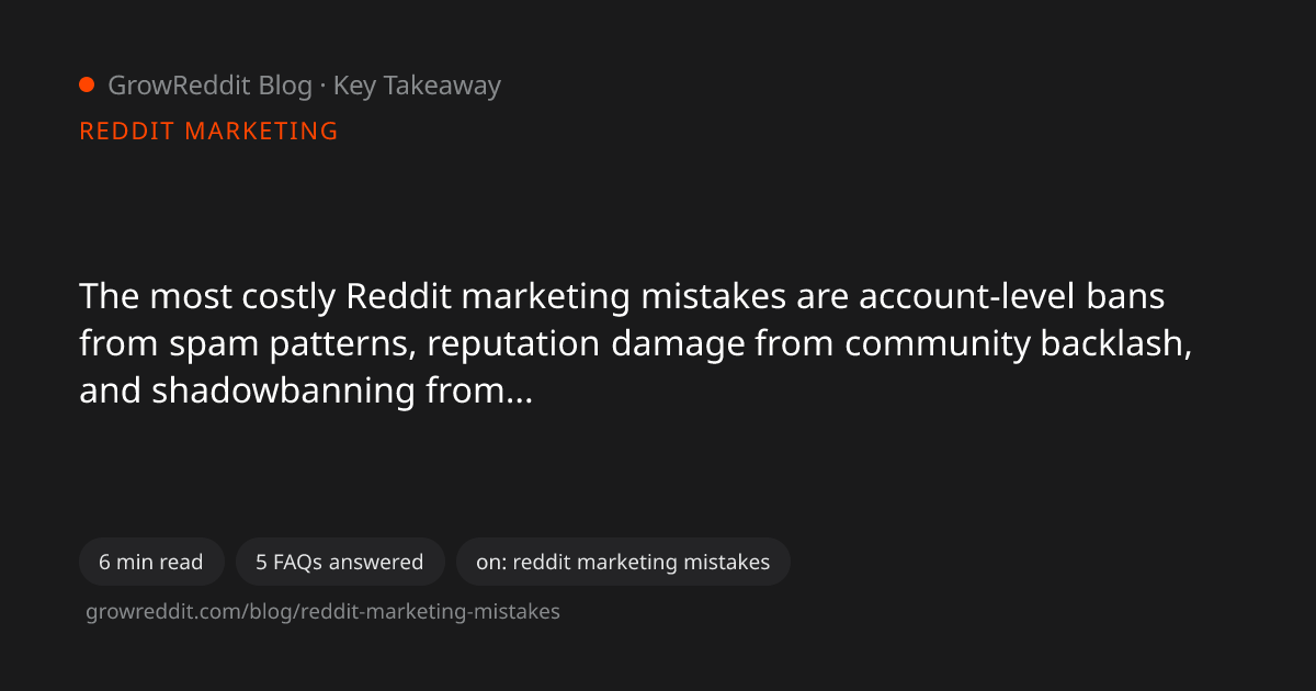 Key takeaway from Reddit Marketing Mistakes: 12 Errors That Get Brands Banned and Ignored