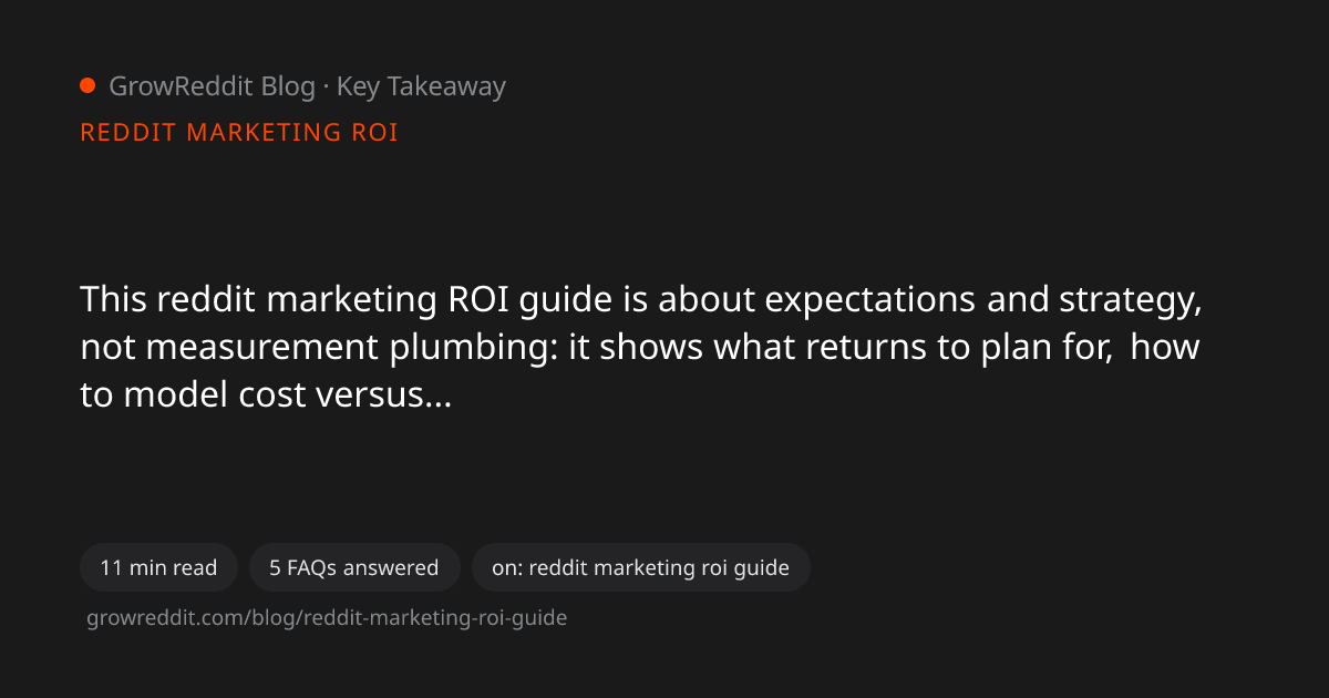 Key takeaway from Reddit Marketing ROI: The Complete Guide for 2026