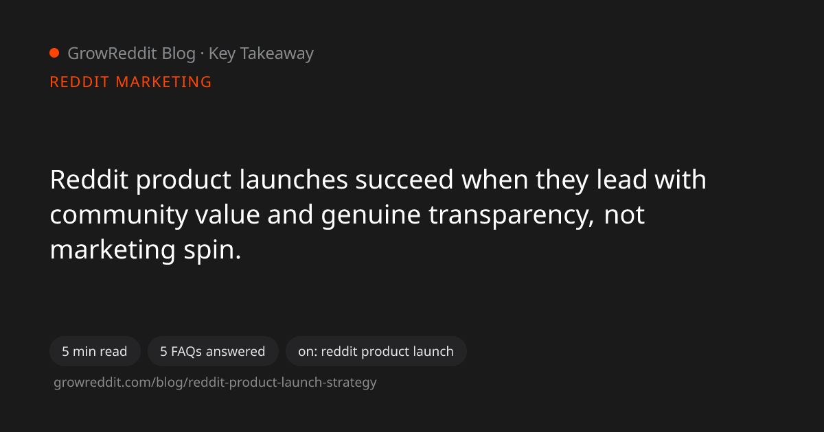 Key takeaway from Reddit Product Launch Strategy: How to Launch on Reddit Without Getting Roasted
