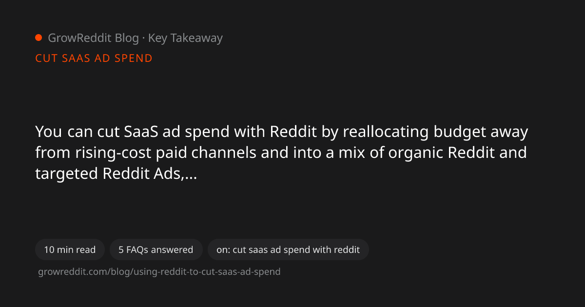Key takeaway from Using Reddit to Cut SaaS Ad Spend: A Real Strategy
